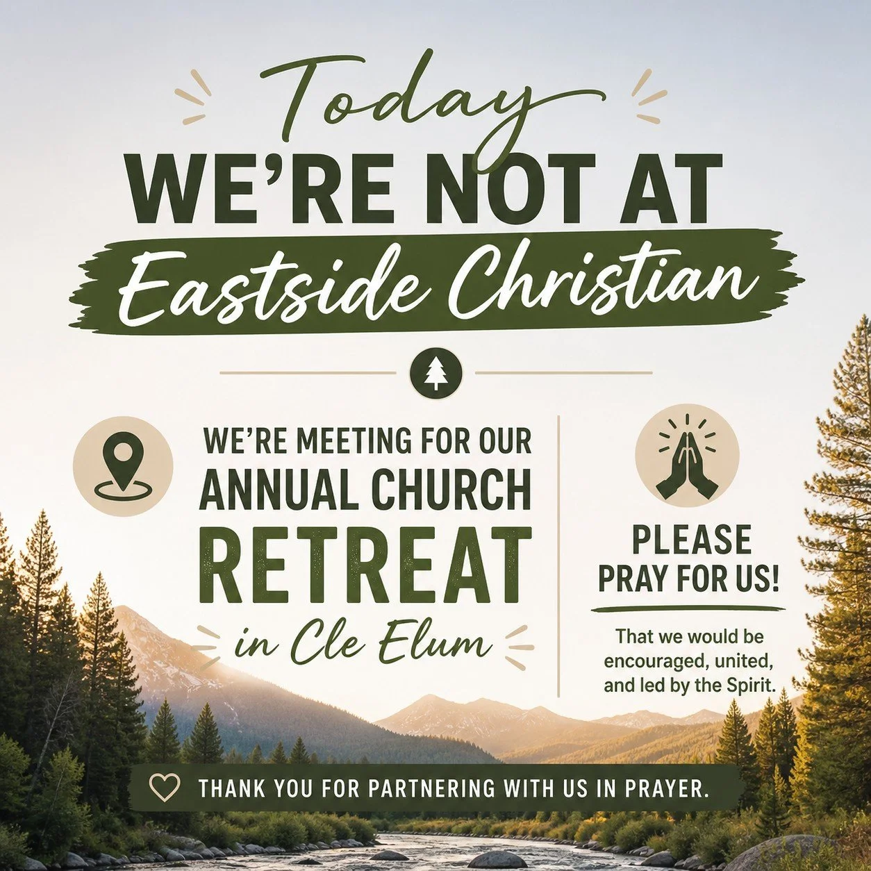 Reminder for today: we&rsquo;re not  at Eastside Christian School this morning.

Our church is in Cle Elum for our annual retreat. 

Please keep us in your prayers as we spend this time together.

We&rsquo;ll be back next Sunday, the 17th. 

Make sur