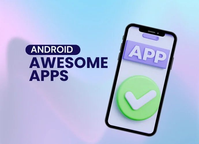 Android Awesome Apps