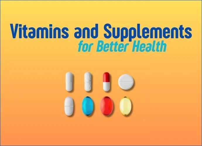 Vitamins and Supplements for Better Health