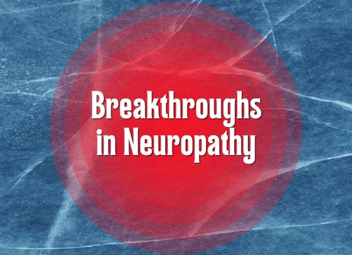 Breakthroughs in Neuropathy