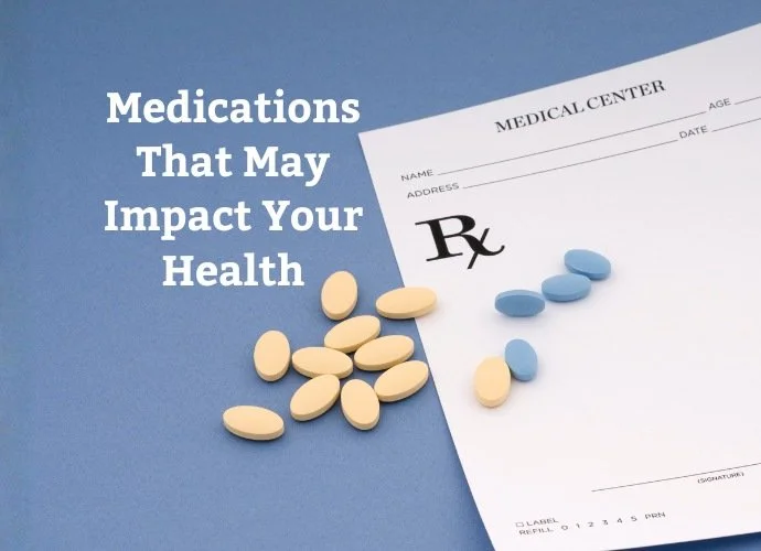 Medications That May Impact Your Health
