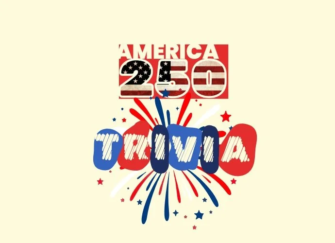 America 250 - TRIVIA