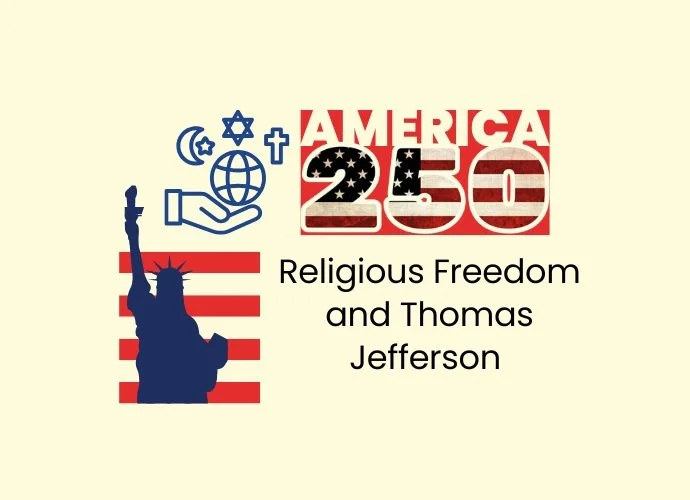 America 250 - Religious Freedom and Thomas Jefferson