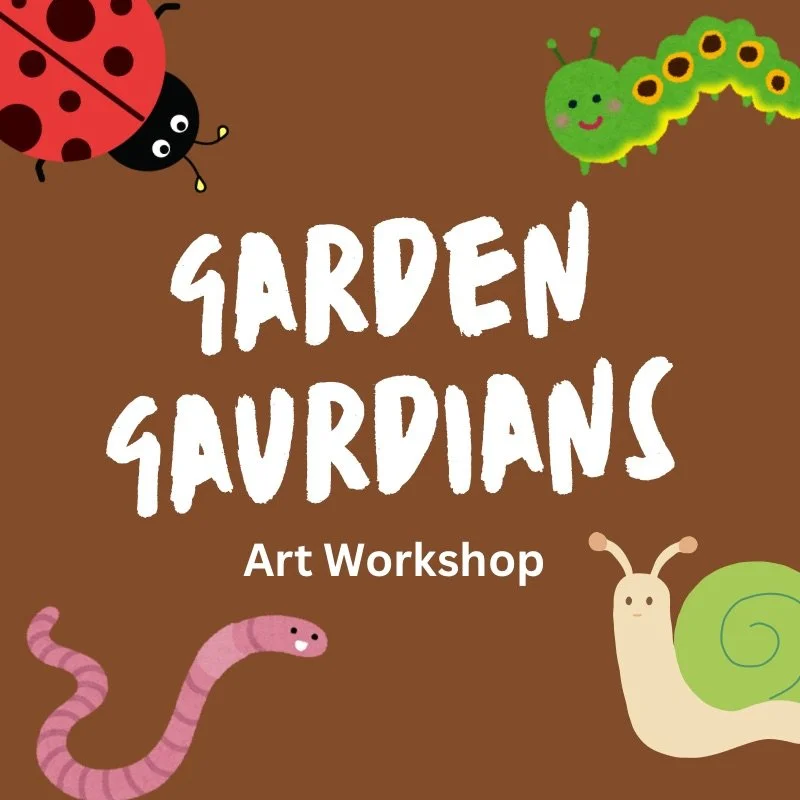Garden Guardians; KID’s WORKSHOP