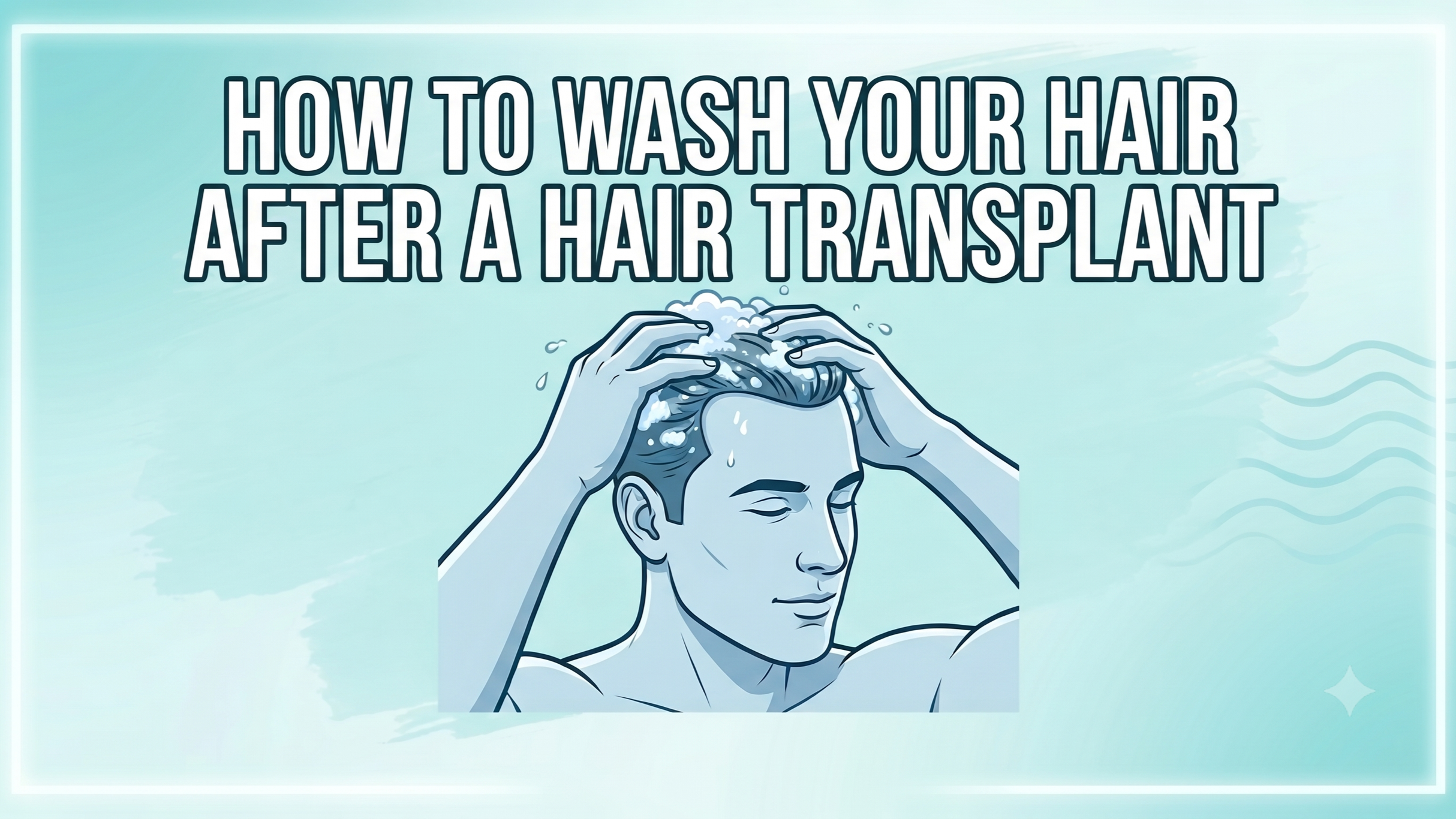 How to Wash Your Hair After a Hair Transplant