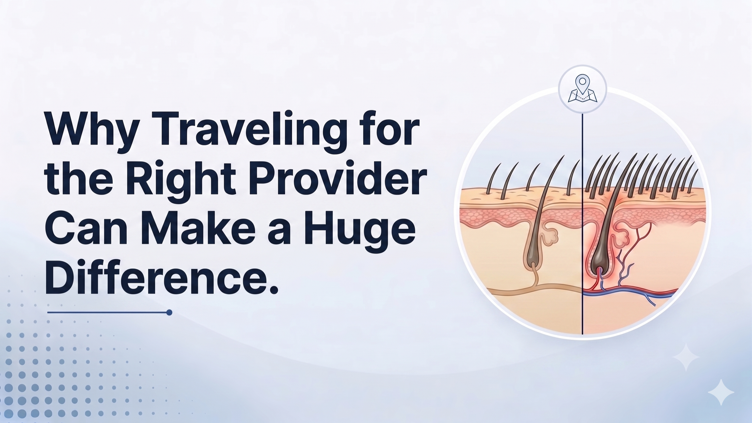 Why Traveling for the Right Provider Can Make a Huge Difference