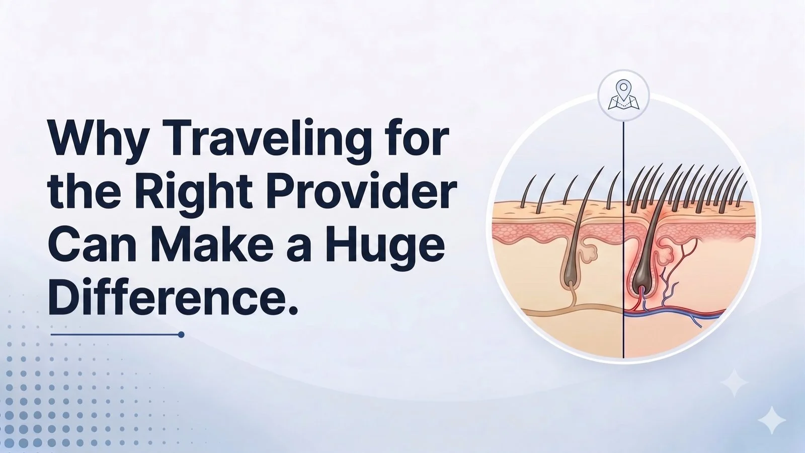 Why Traveling for the Right Provider Can Make a Huge Difference