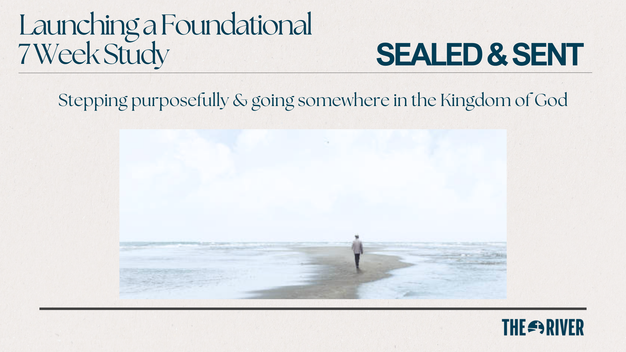 Special Mid-Week Study at The River: “Sealed &amp; Sent”,          A Foundational 7 Week Study