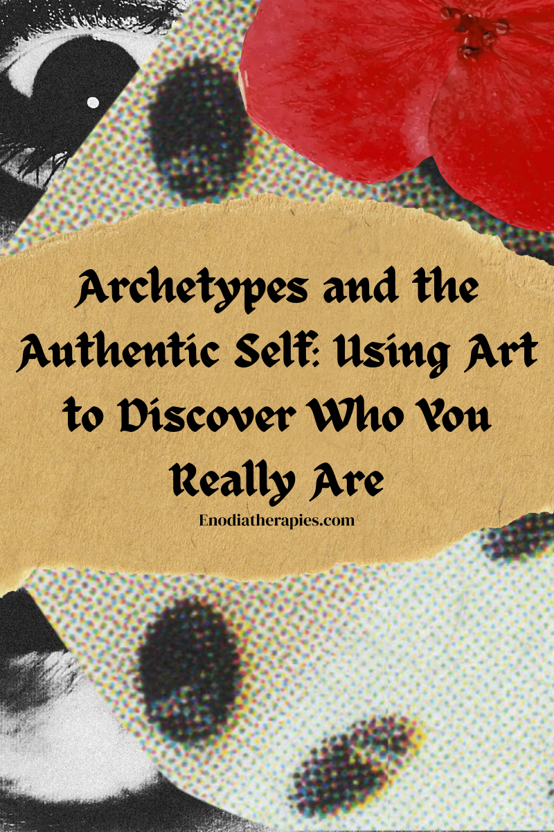 Archetypes and the Authentic Self: Using Art to Discover Who You Really Are