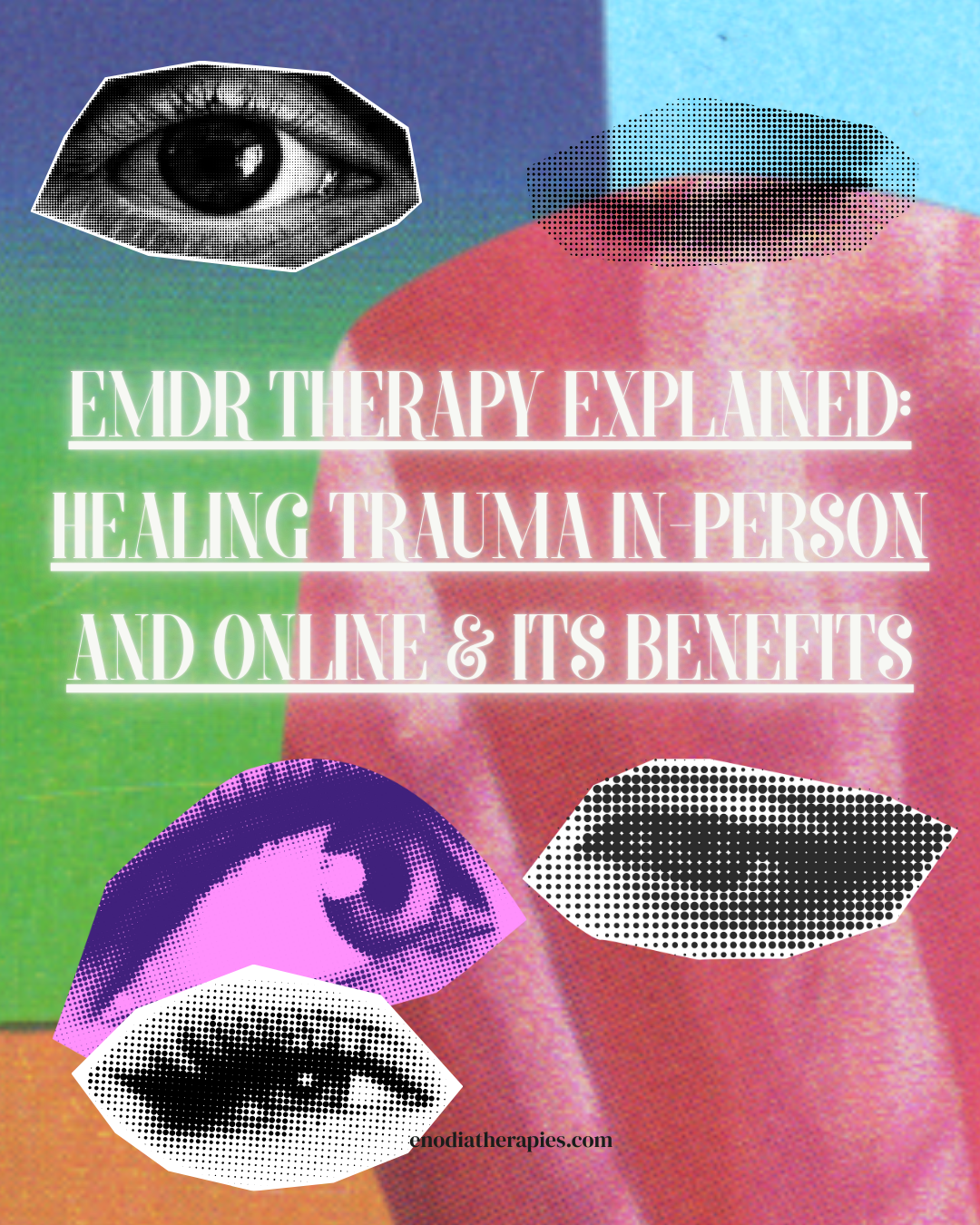 EMDR Therapy Explained: Healing Trauma In-Person and Online & Its ...