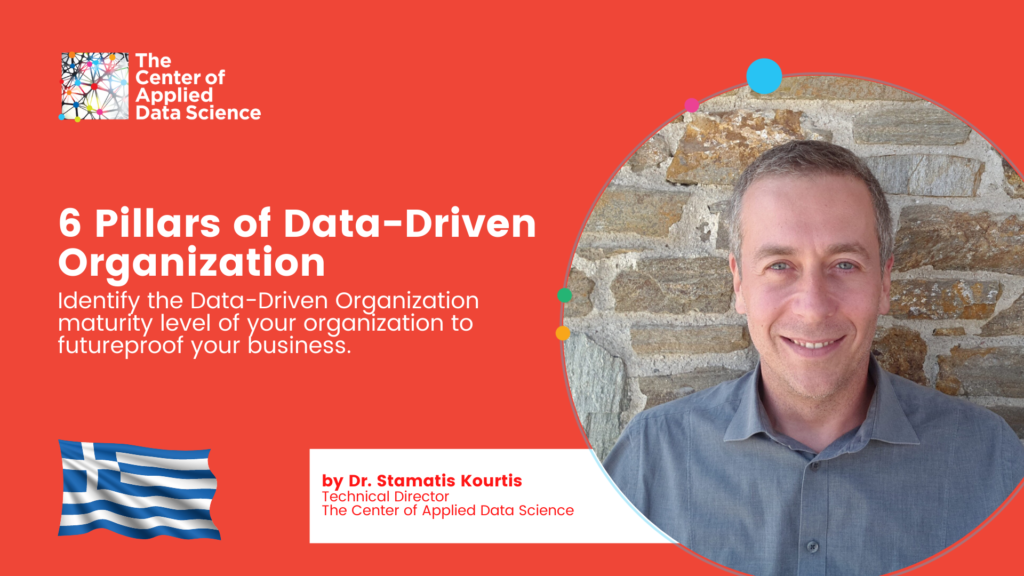 6 Pillars of Data-Driven Organization by Speaker – Dr. Stamatis Kourtis