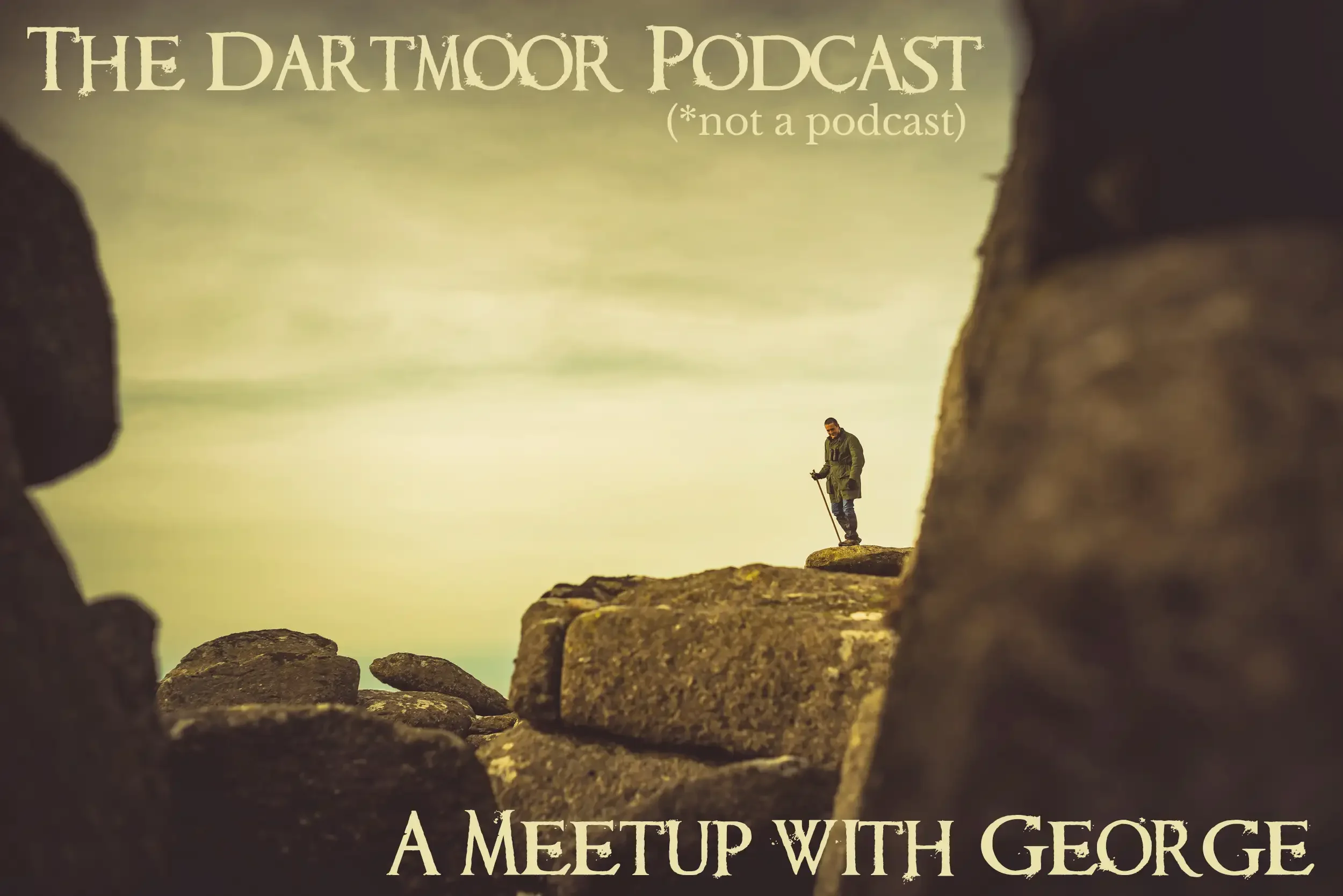 The Dartmoor Podcast (not a podcast) - a meetup with George