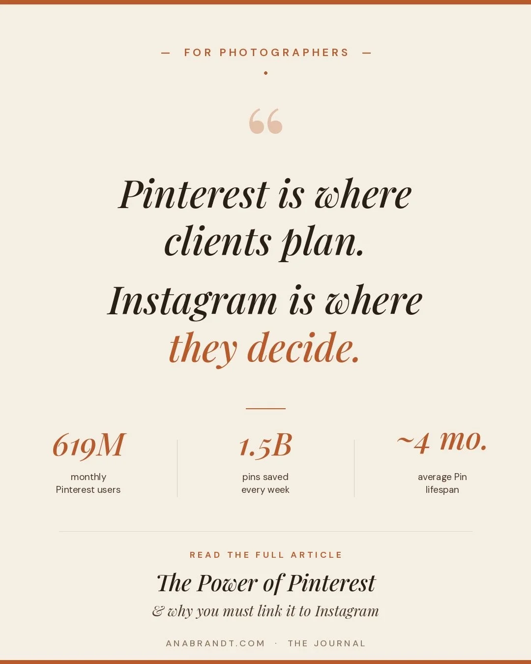 Your client found her photographer on Instagram.

But she planned the entire session on Pinterest.

Months before she booked, she was building a board. Saving outfit ideas. Pinning poses. Showing it to her husband, her mom, her best friend. By the ti