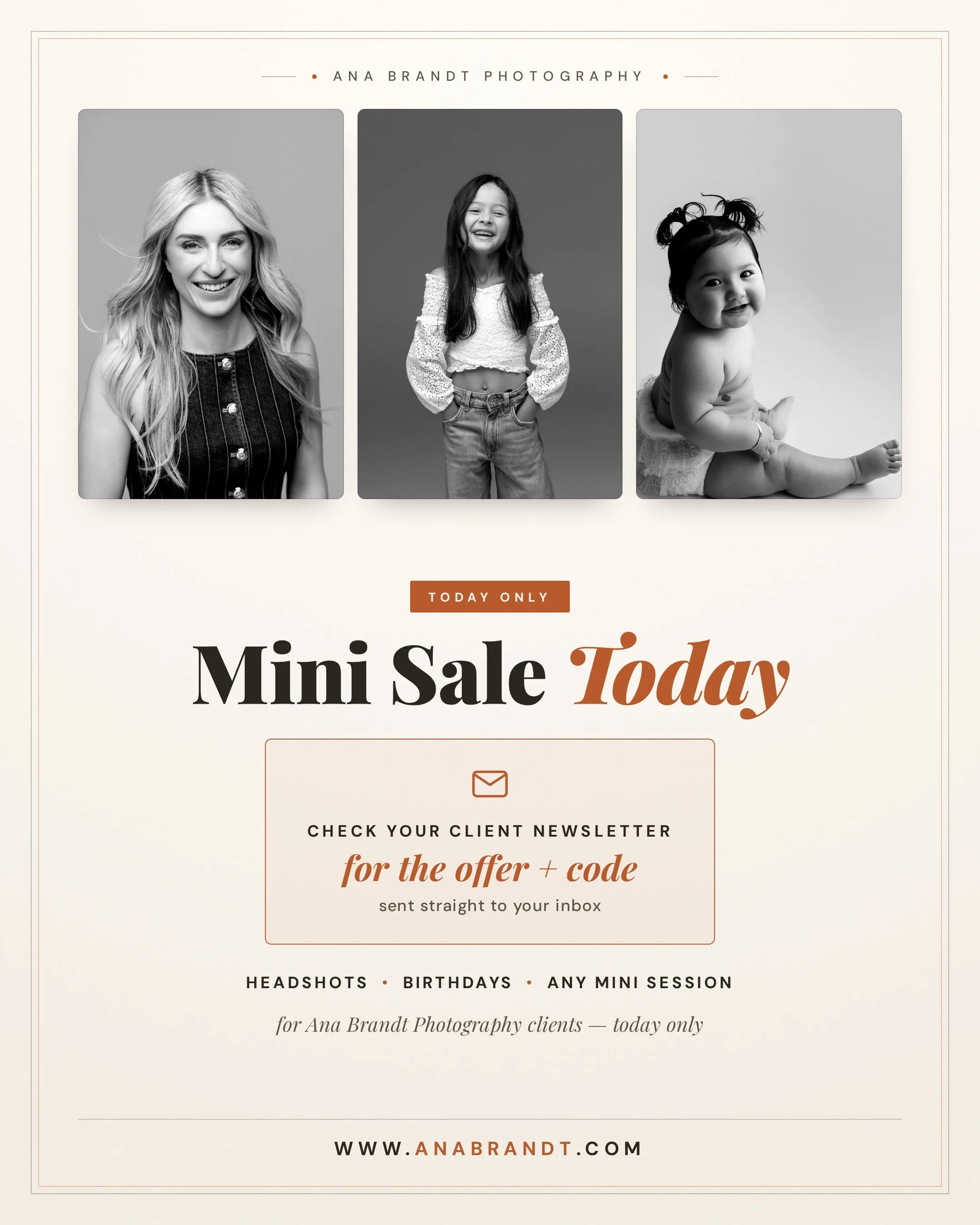 Mini sale &mdash; today only. 🤍
The offer and the code are already sitting in your client newsletter. Headshots, birthday minis, or any mini session &mdash; your pick.
Check your inbox, grab the code, and book before the day's out. When today ends, 