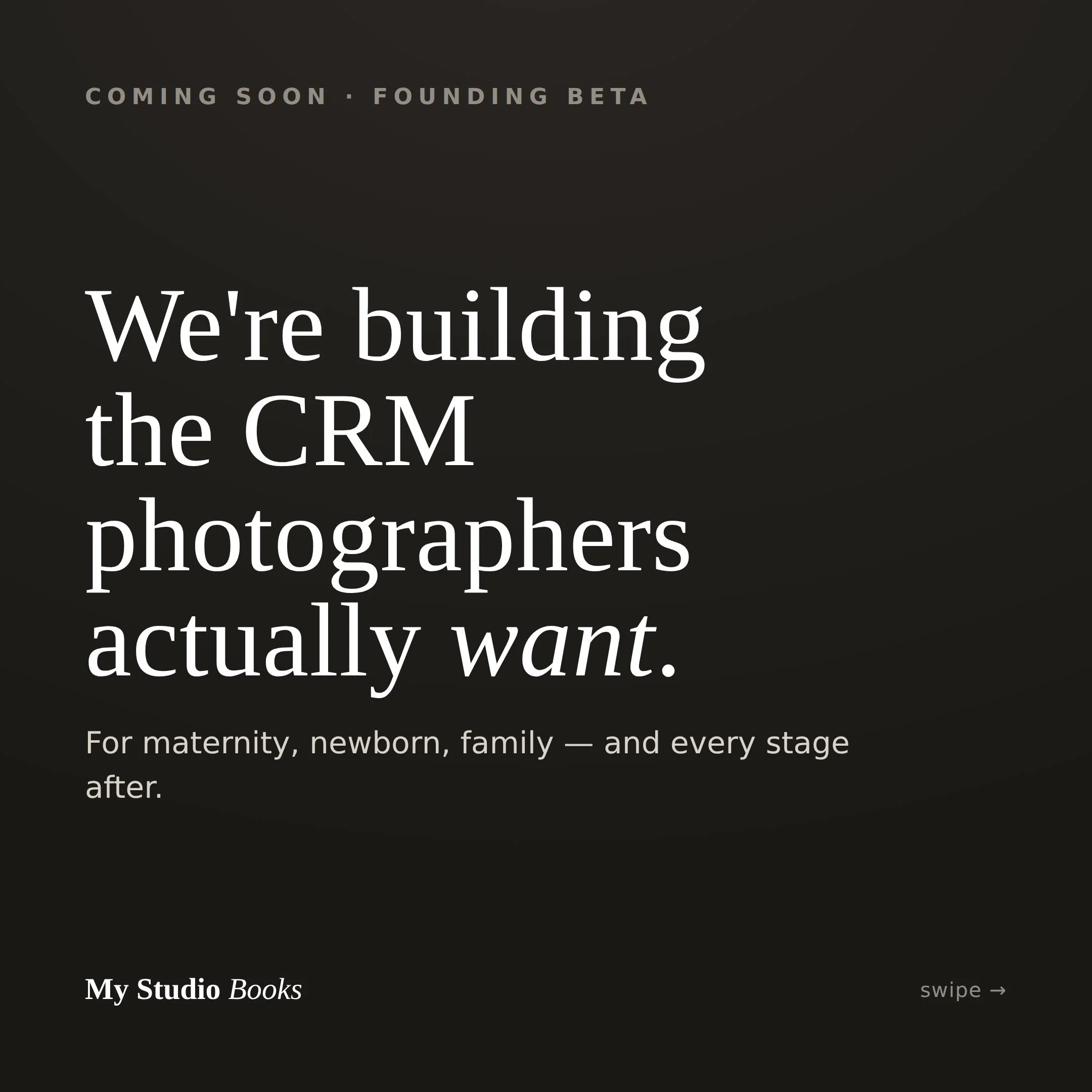 Not just maternity and newborn anymore &mdash; My Studio Books is being built for the full life of a client: maternity, newborn, children, family, seniors, prom, engagement, weddings, glamour, even pets. Yes, it has Dubsado-style workflows where you 