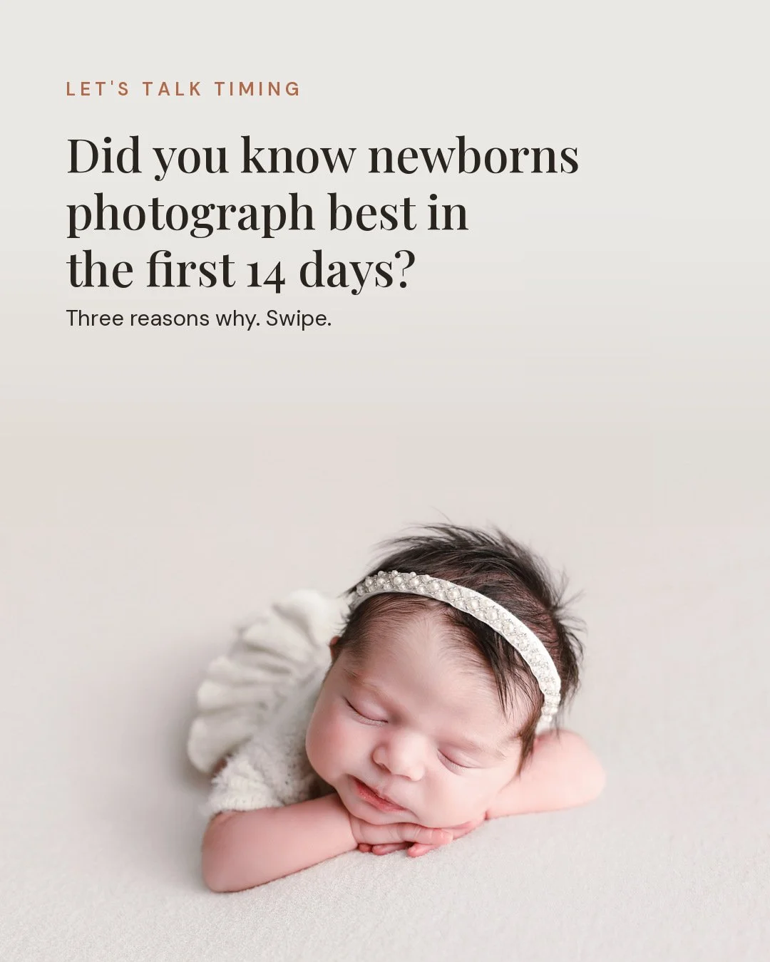 ewborns photograph best in the first 14 days. Here's what changes after that:

The curl goes. That fold-up flexibility starts unwinding around day ten, and it doesn't come back
The sleep gets lighter. Wrapped and settled poses depend on deep sleep, a
