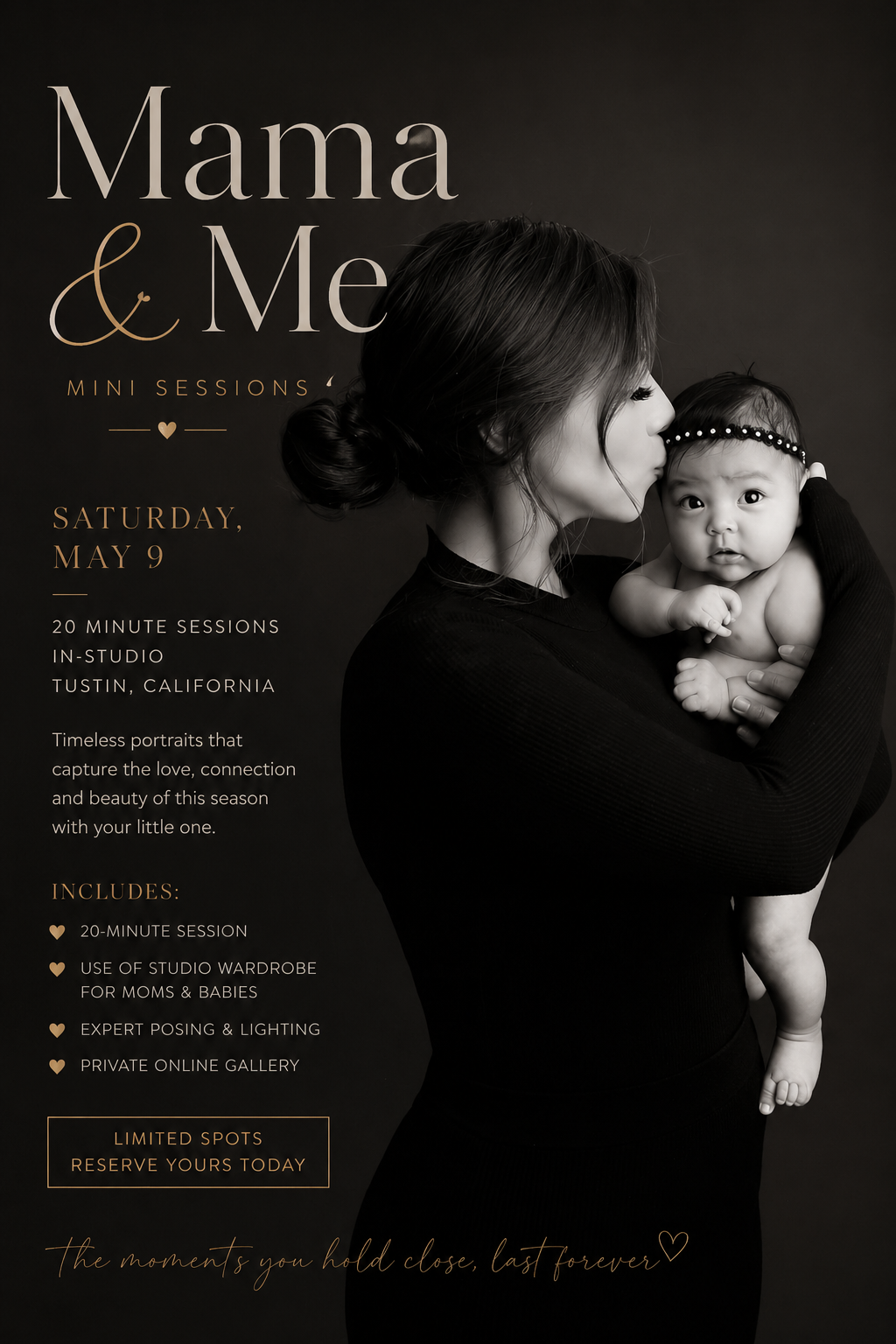 Black and white advertisement for a mini motherhood photoshoot titled "Mama & Me", featuring a woman holding a baby and kissing her. The event details include Saturday, May 9, in Tustin, California, with 20-minute in-studio sessions, use of studio wardrobe, expert posing and lighting, and an online gallery. The poster emphasizes capturing love and connection during this season.