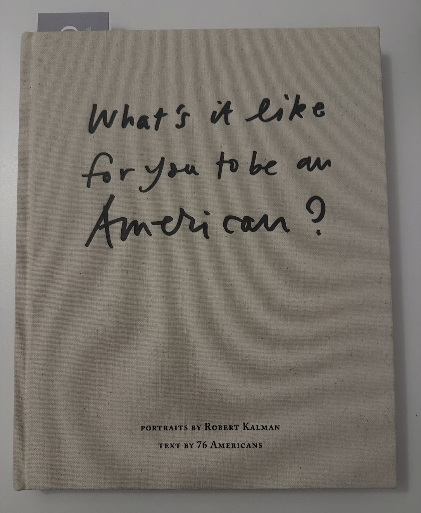 Election Day in the U.S. coincided with my receiving this poignant book by photographer Robert Kalman who crossed the country with his wife Linda and an 8x10 to ask 492 Americans this question. 

This book records their hand-written response alongsid