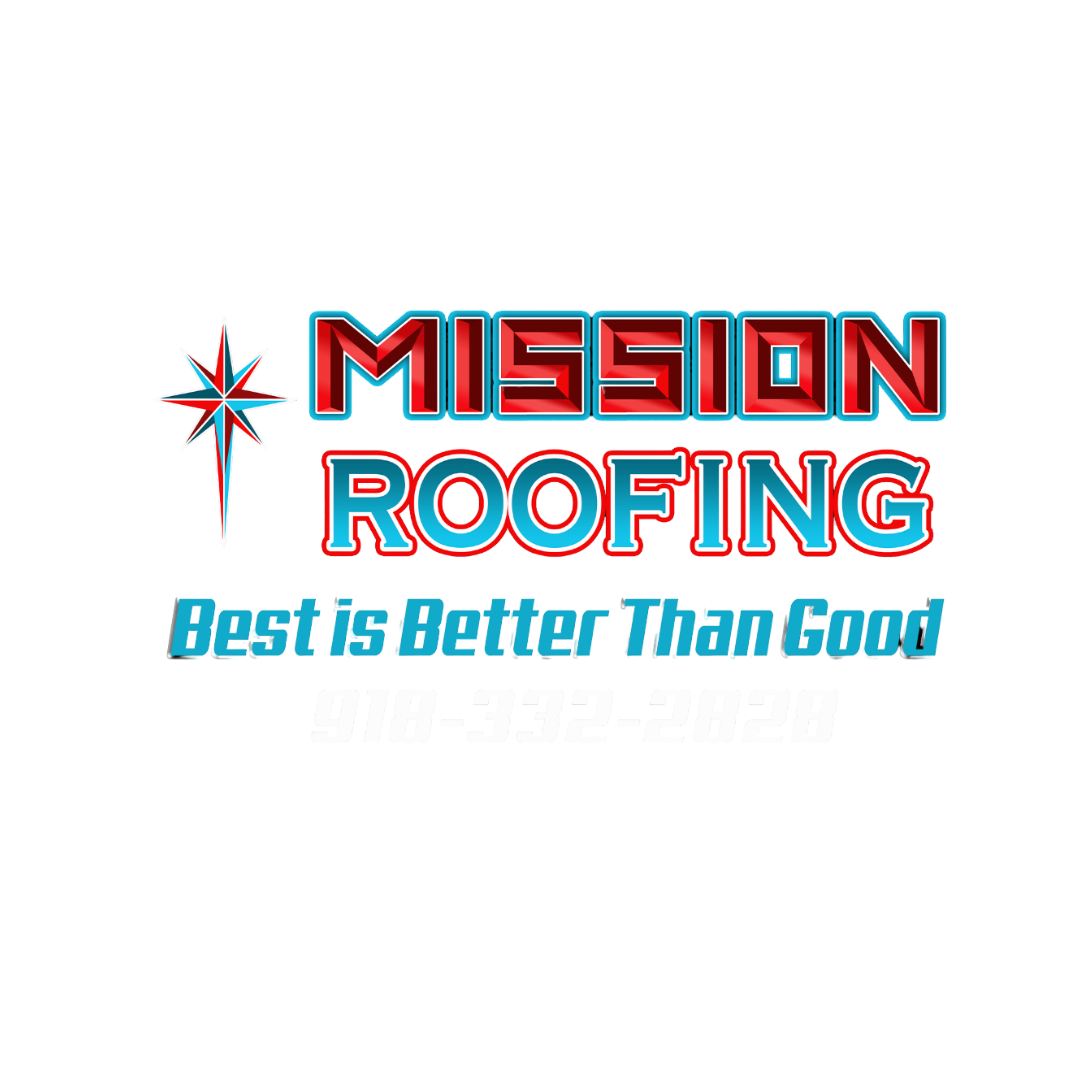 Mission Roofing logo with a star emblem, slogan 'Best is Better Than Good', and phone number 918-332-2828.