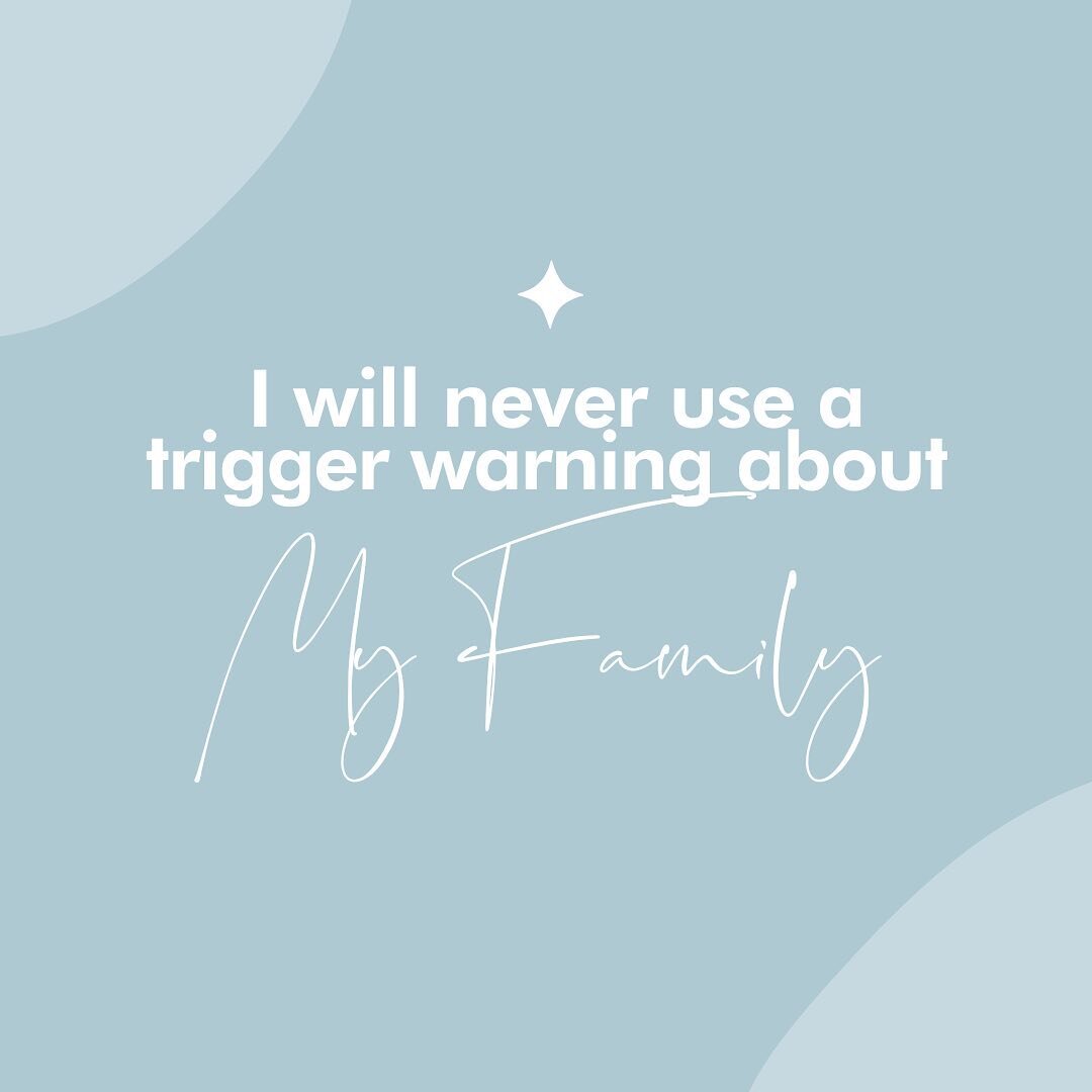 No member of my family. Dead or alive deserves a trigger warning.

Trigger warnings trigger me. She I get a warning for that?

Life sadly doesn&rsquo;t have warning labels on things. 

And I feel like warning labels diminish the human being. 

Your f