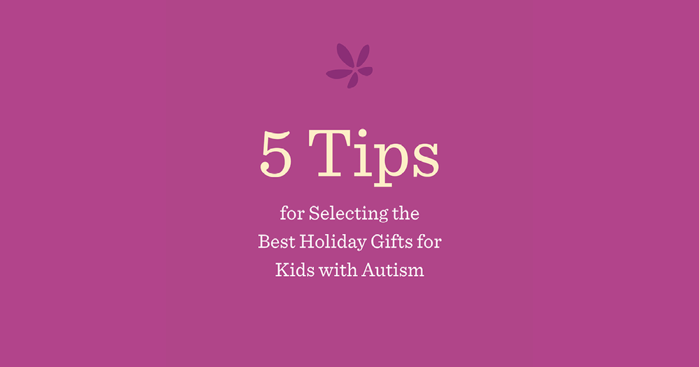 Five Tips For Selecting The Best Holiday Gifts For Kids With Autism five-tips-for-selecting-the-best-holiday-gifts-for-kids-with-autism