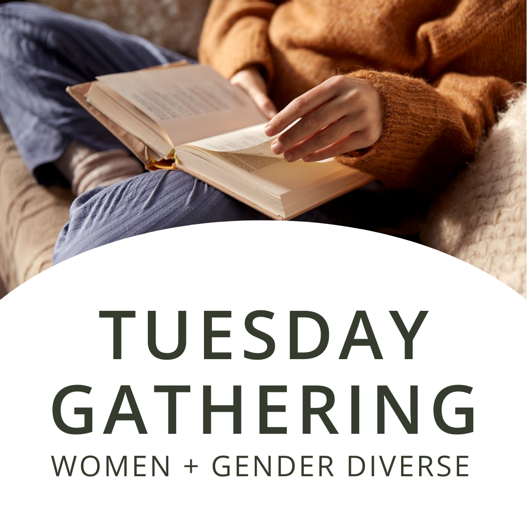 Tuesday Gathering | Women + Gender Diverse