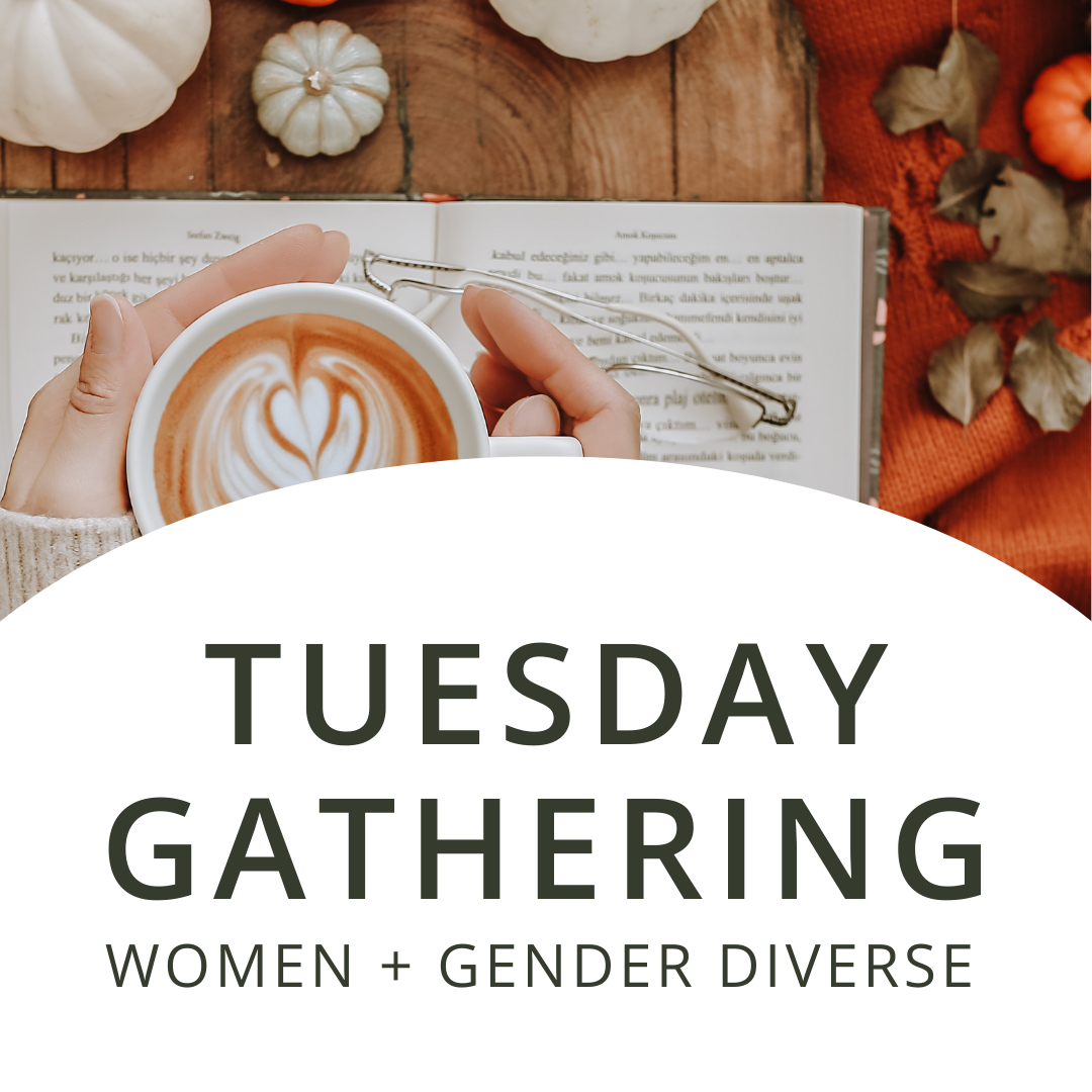 Tuesday Gathering | Women + Gender Diverse