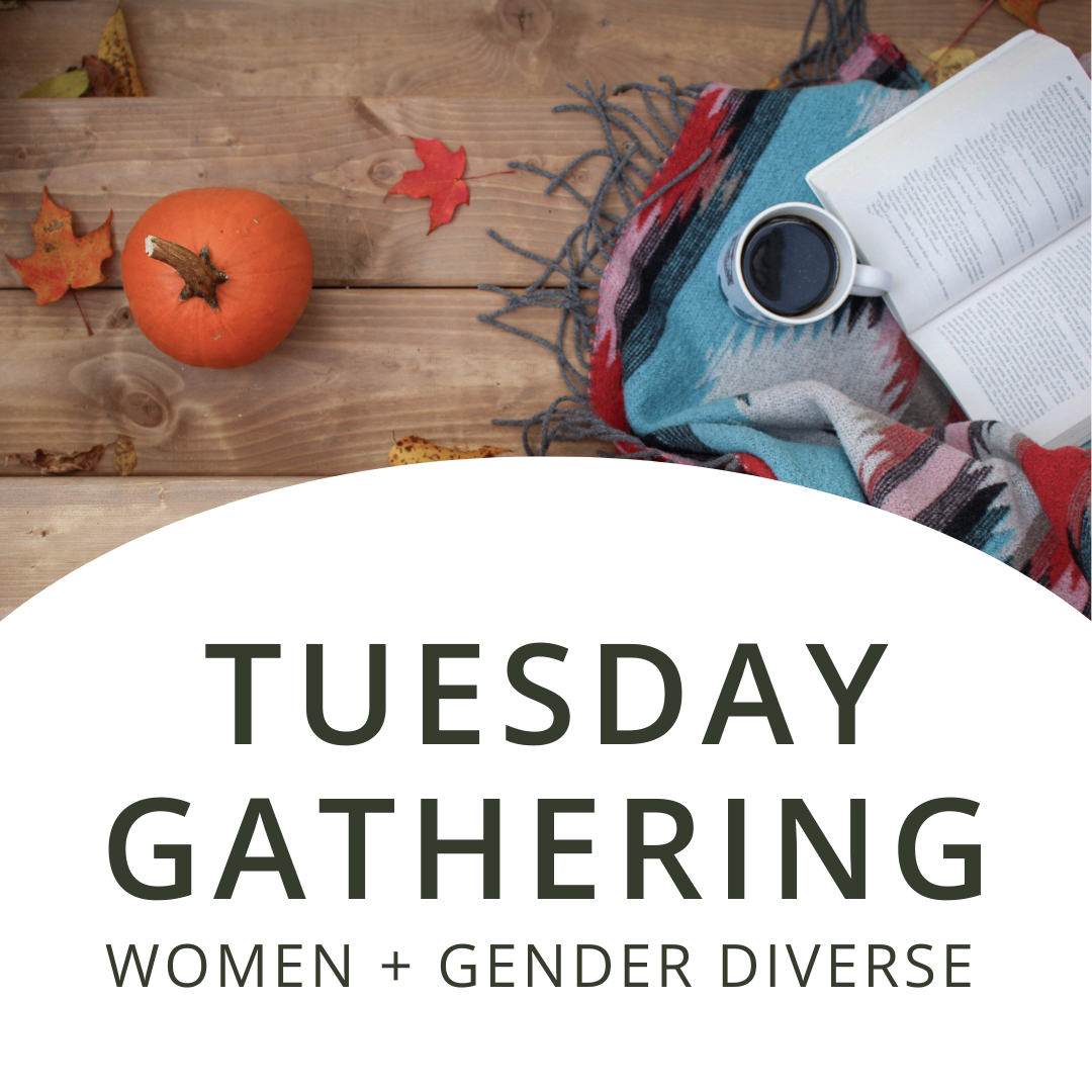 Tuesday Gathering | Women + Gender Diverse