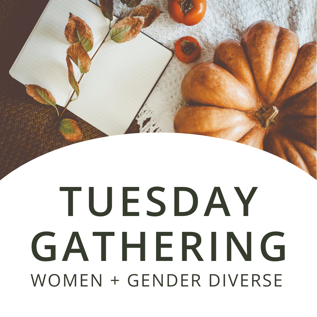 Tuesday Gathering | Women + Gender Diverse