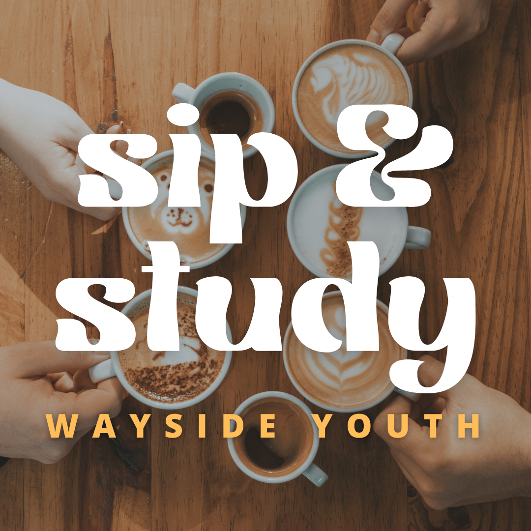Sip + Study | Wayside Youth