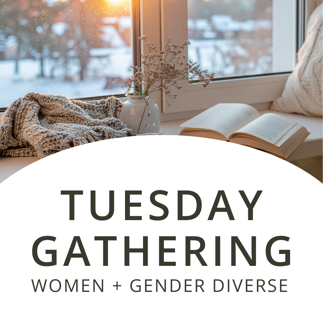 Tuesday Gathering | Women + Gender Diverse