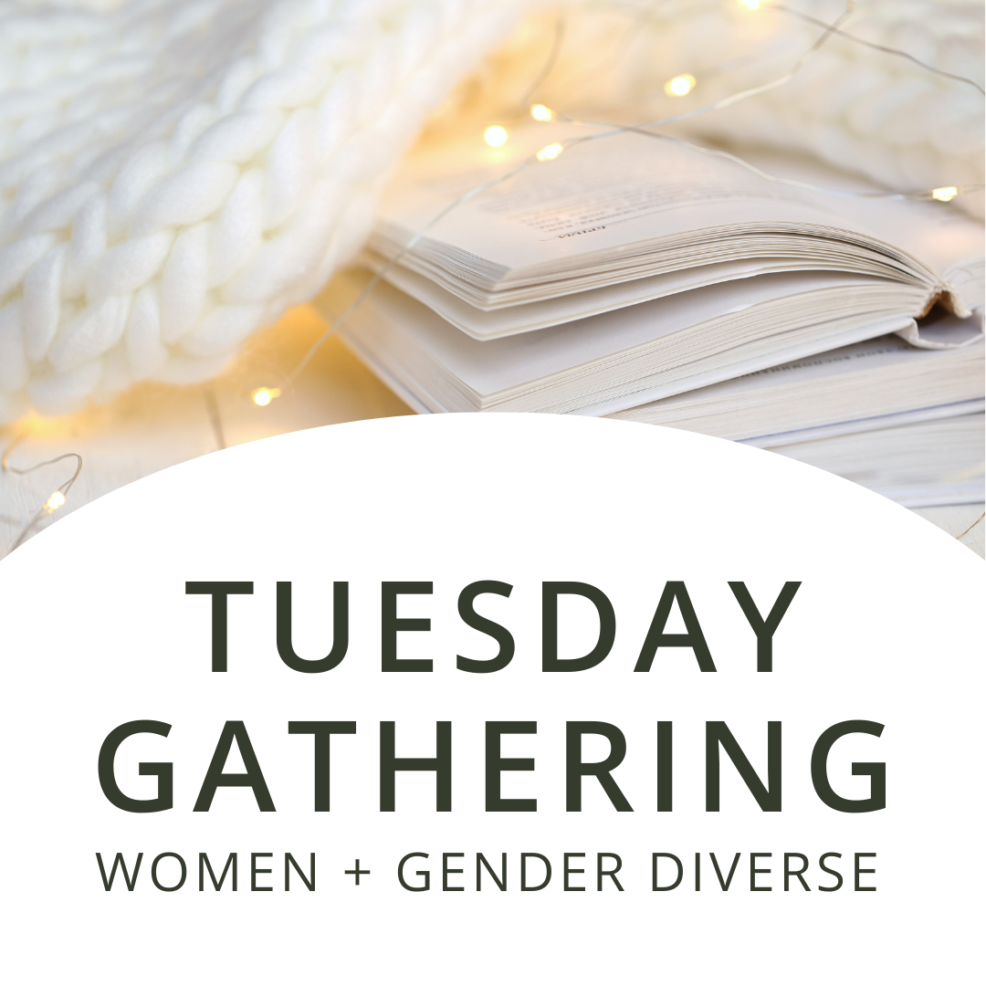 Tuesday Gathering | Women + Gender Diverse