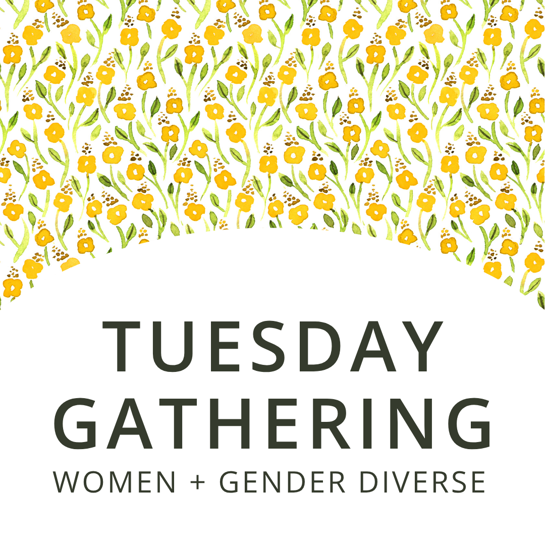 Tuesday Gathering | Women + Gender Diverse