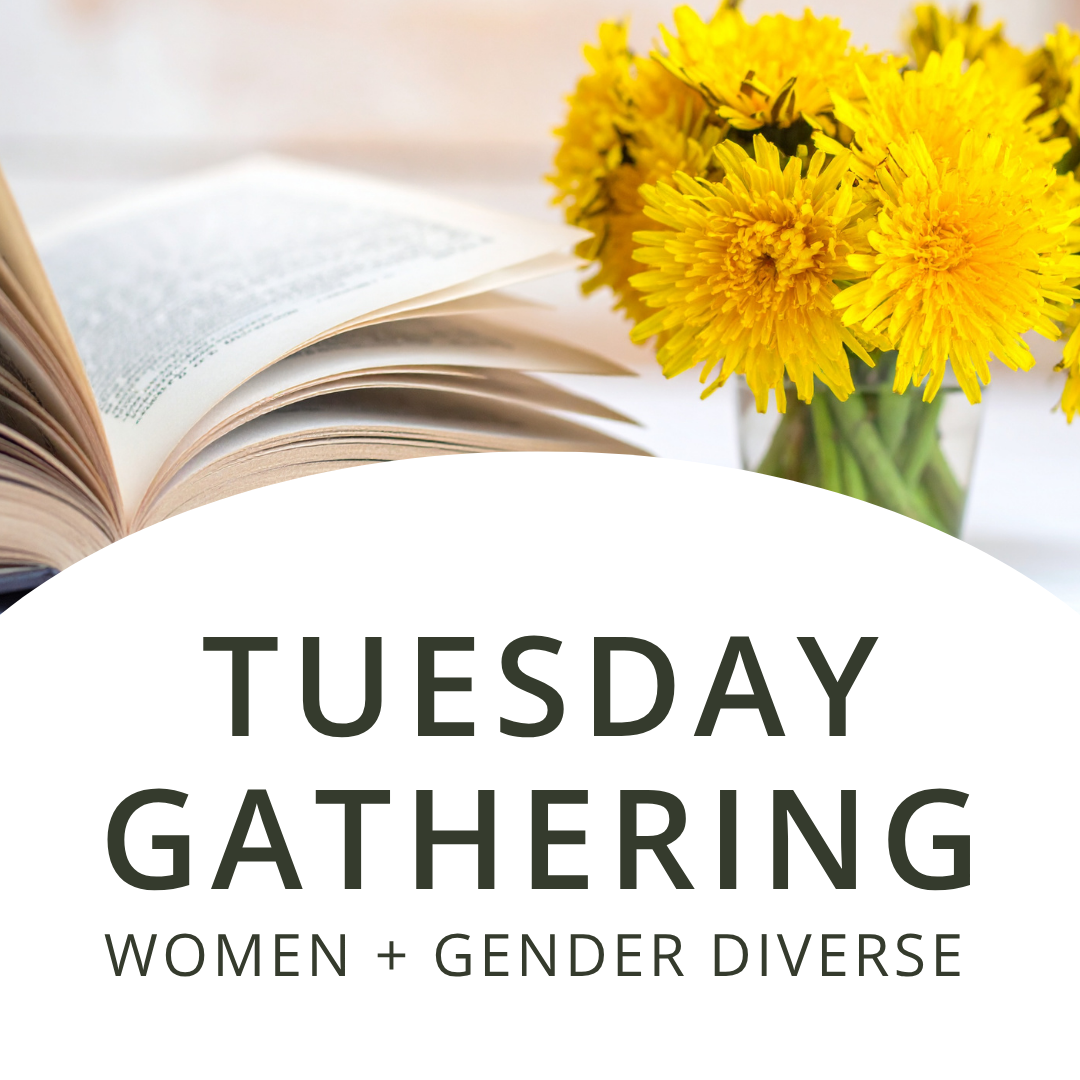 Tuesday Gathering | Women + Gender Diverse
