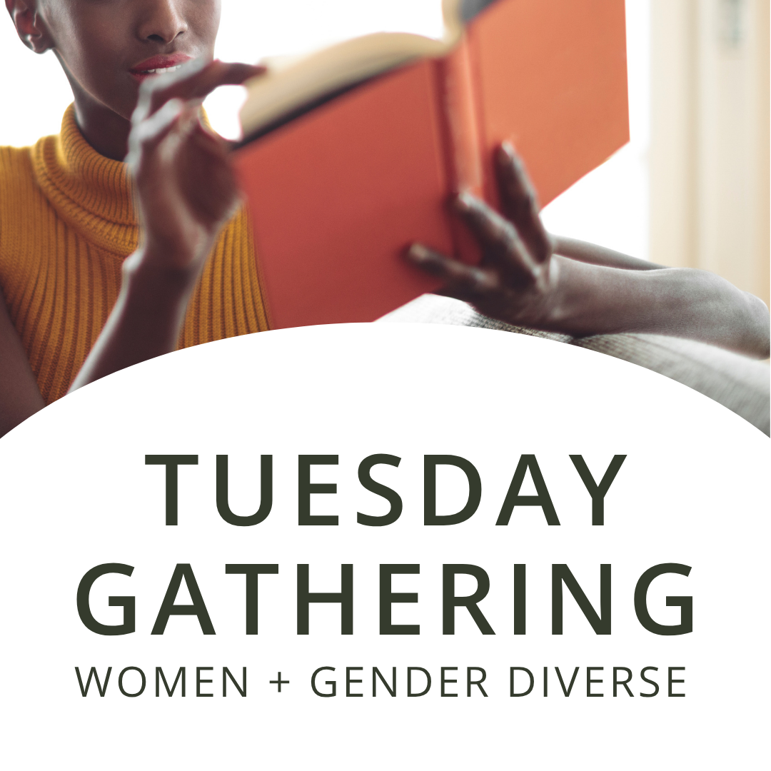 Tuesday Gathering | Women + Gender Diverse