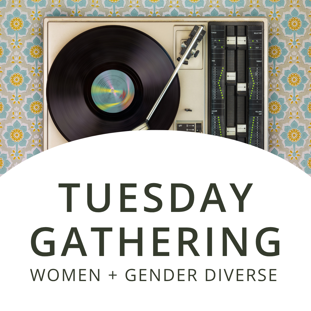 Tuesday Gathering | Women + Gender Diverse