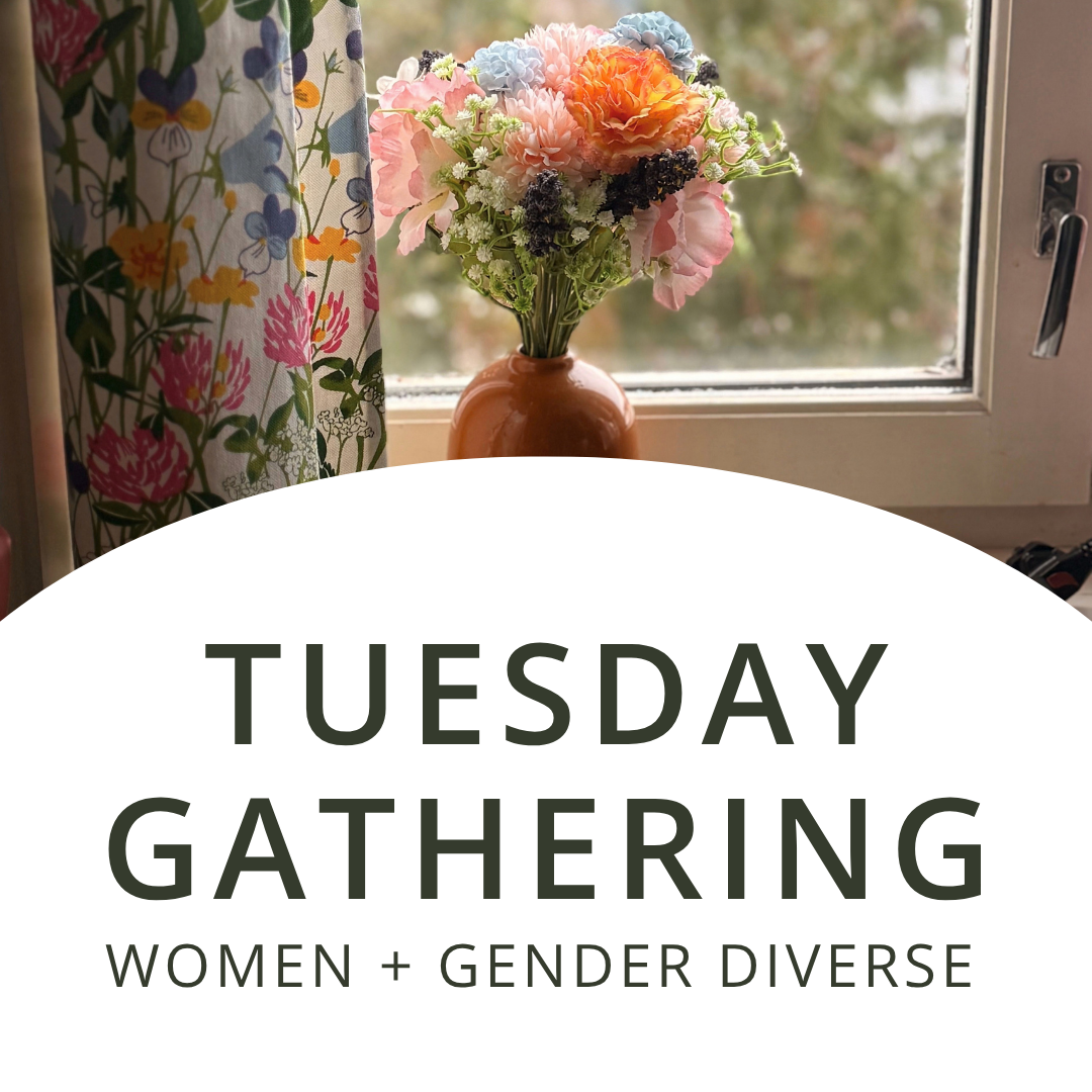 Tuesday Gathering | Women + Gender Diverse
