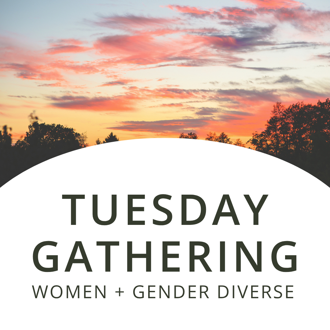 Tuesday Gathering | Women + Gender Diverse