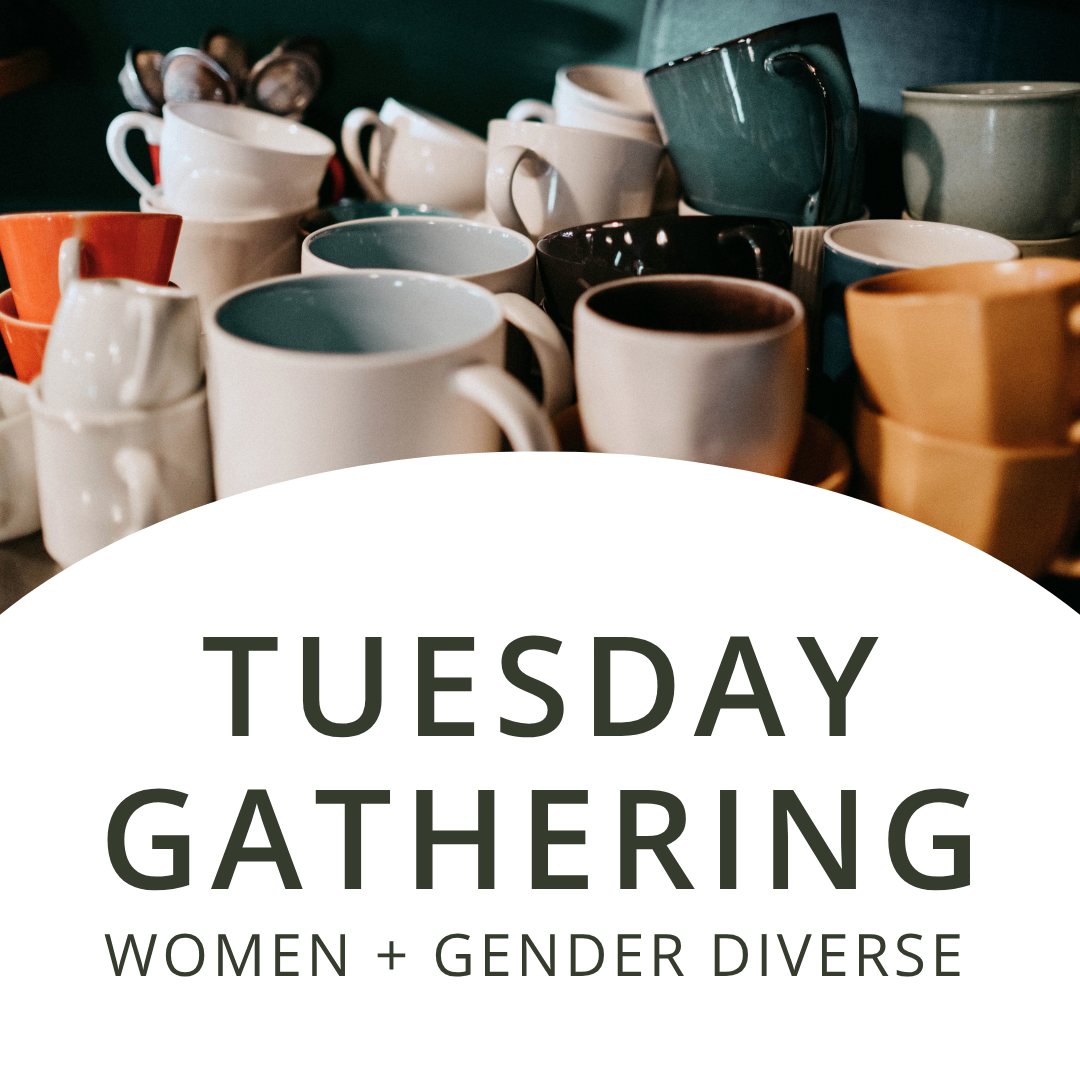 Tuesday Gathering | Women + Gender Diverse