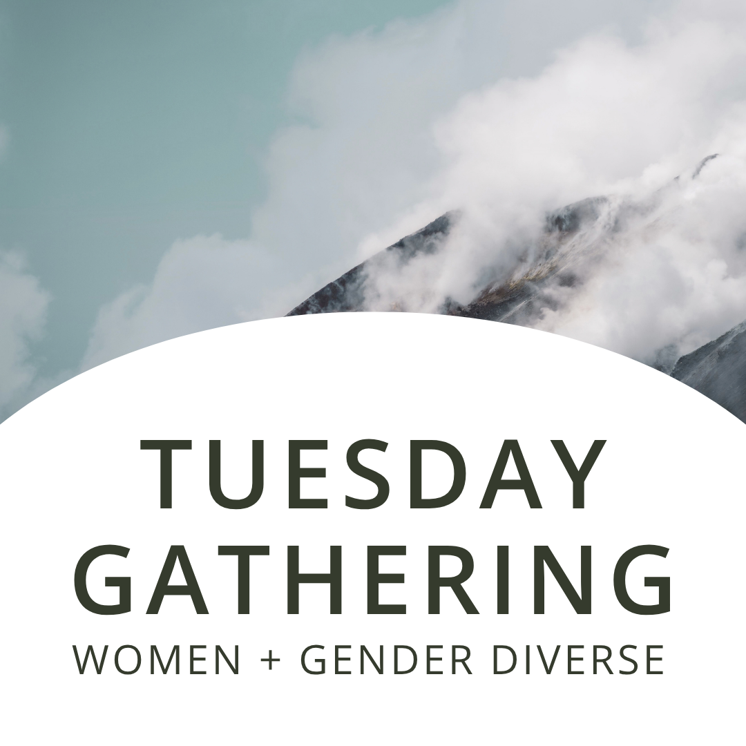 Tuesday Gathering | Women + Gender Diverse