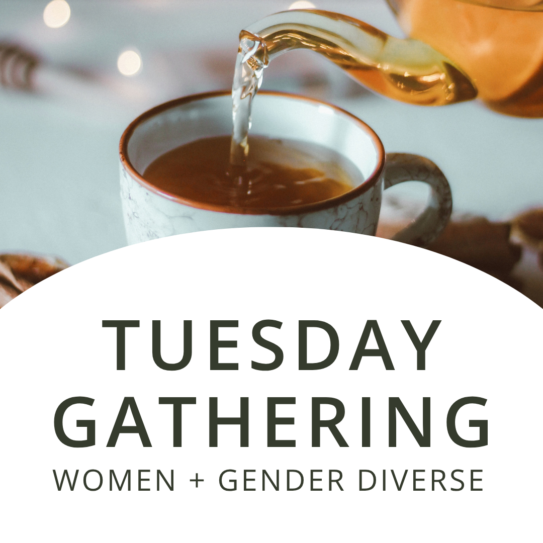 Tuesday Gathering | Women + Gender Diverse