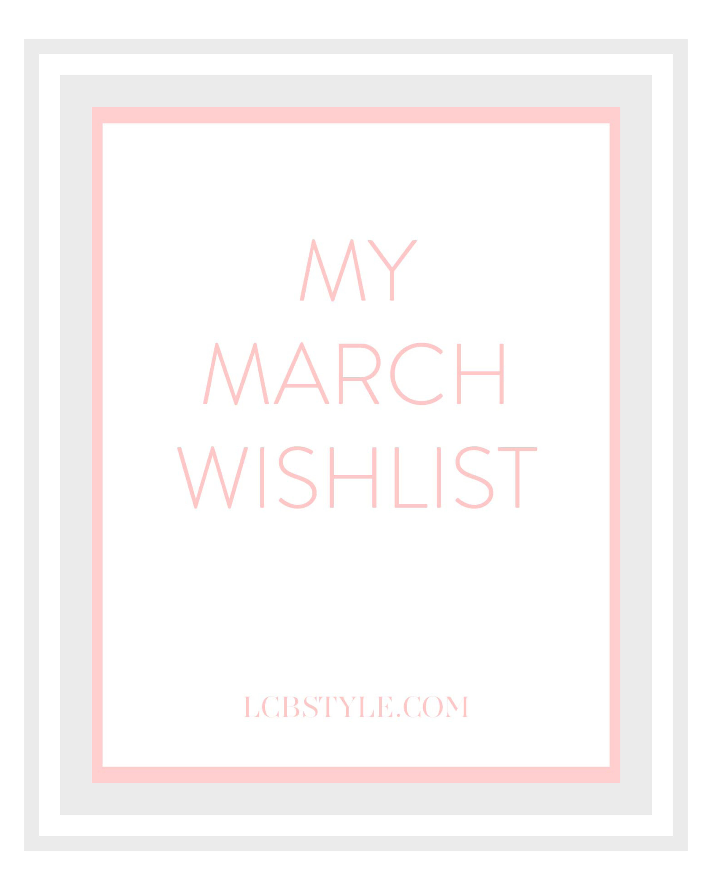 March Wishlist Top 10