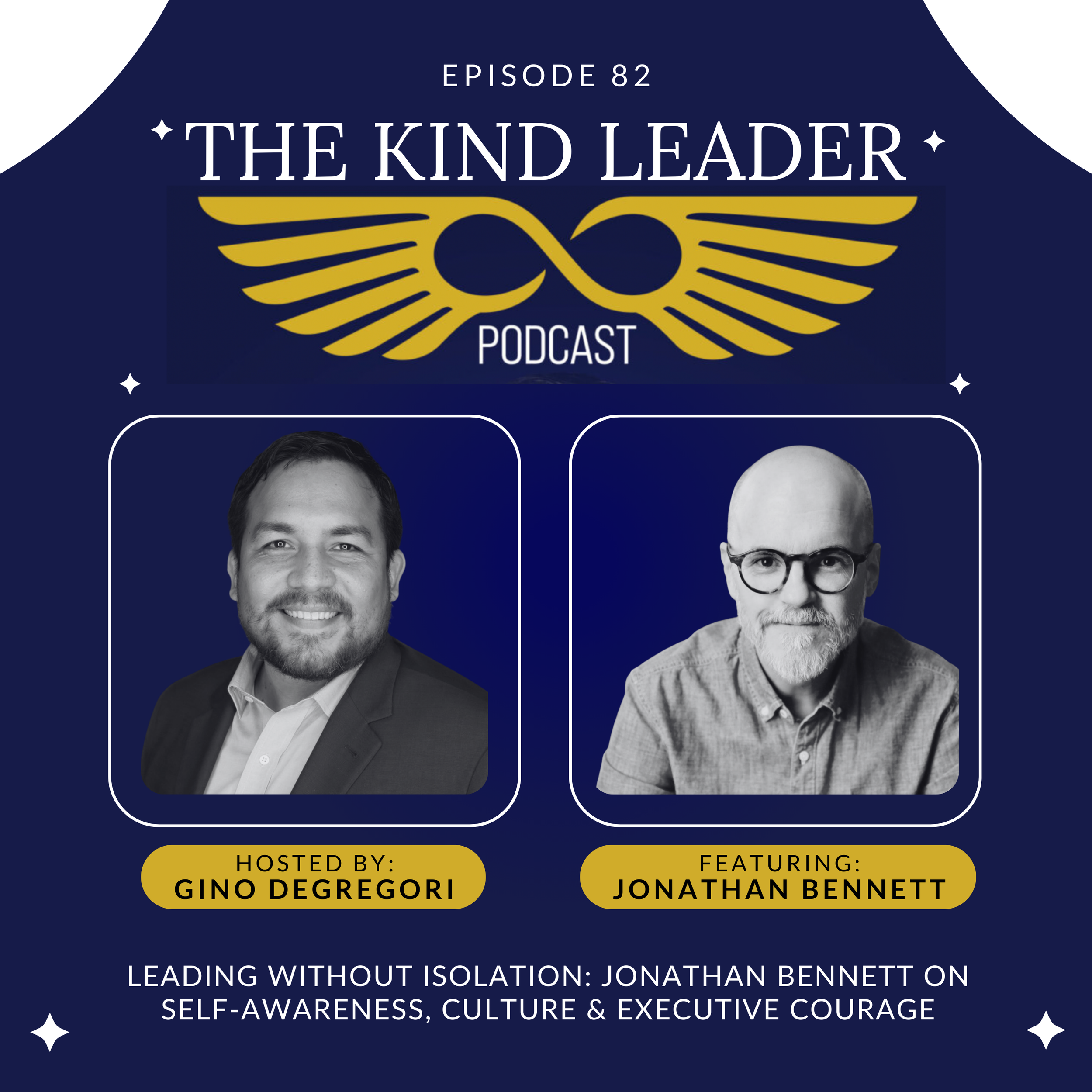 Leading Without Isolation: Jonathan Bennett on Self-Awareness, Culture &amp; Executive Courage