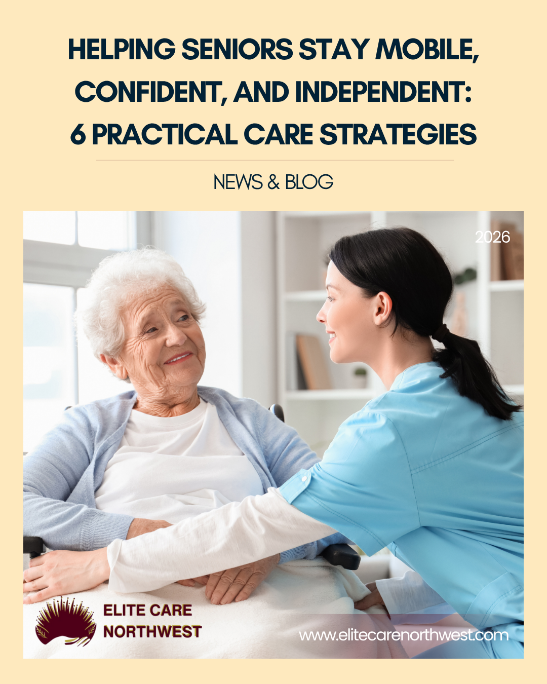 Helping Seniors Stay Mobile, Confident, and Independent: 6 Practical Care Strategies