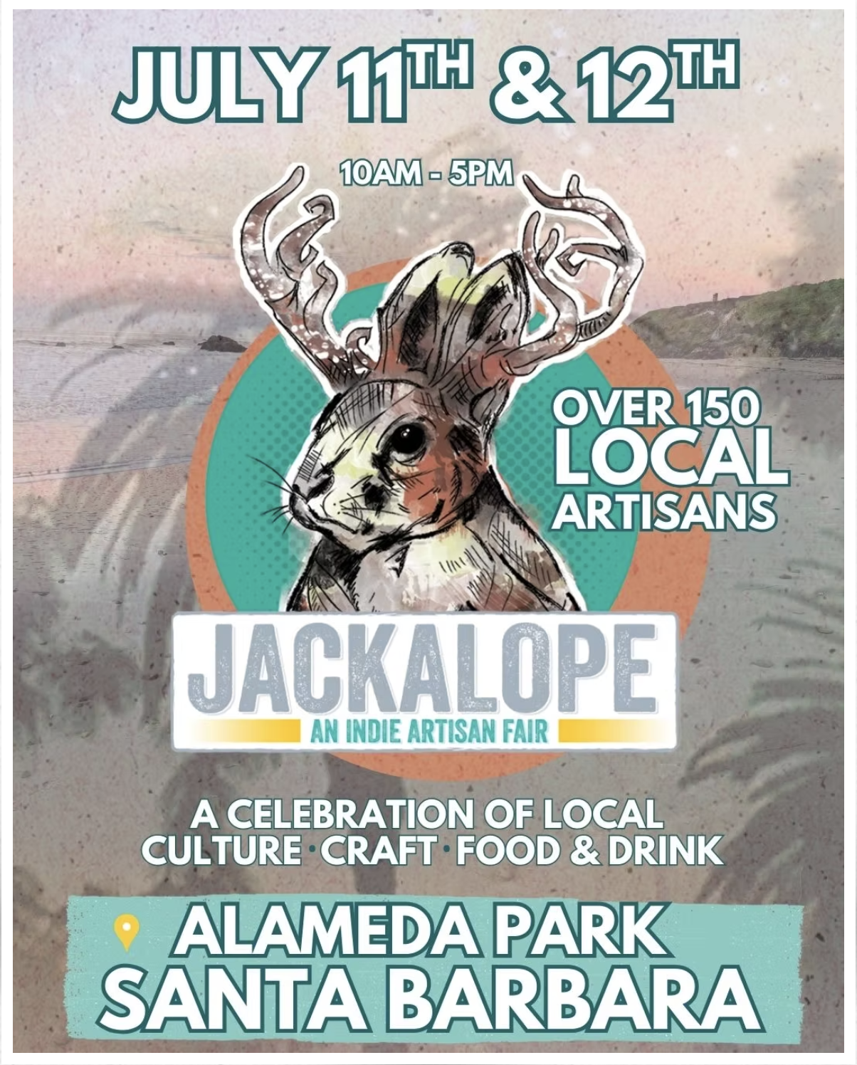 Poster for Jackalope Indie Artisan Fair at Alameda Park in Santa Barbara, happening on July 11th and 12th from 10 AM to 5 PM. The poster features an artistic illustration of a jackalope, emphasizing a celebration of local culture, craft, food, and drink with over 150 local artisans.