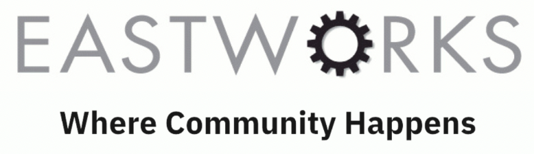 EASTWORKS logo with the tagline "Where Community Happens" underneath.