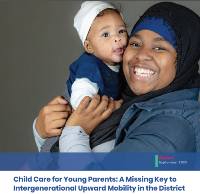 [September 2023 Report] Child Care for Young Parents: A Missing Key to Intergenerational Upward Mobility in the District