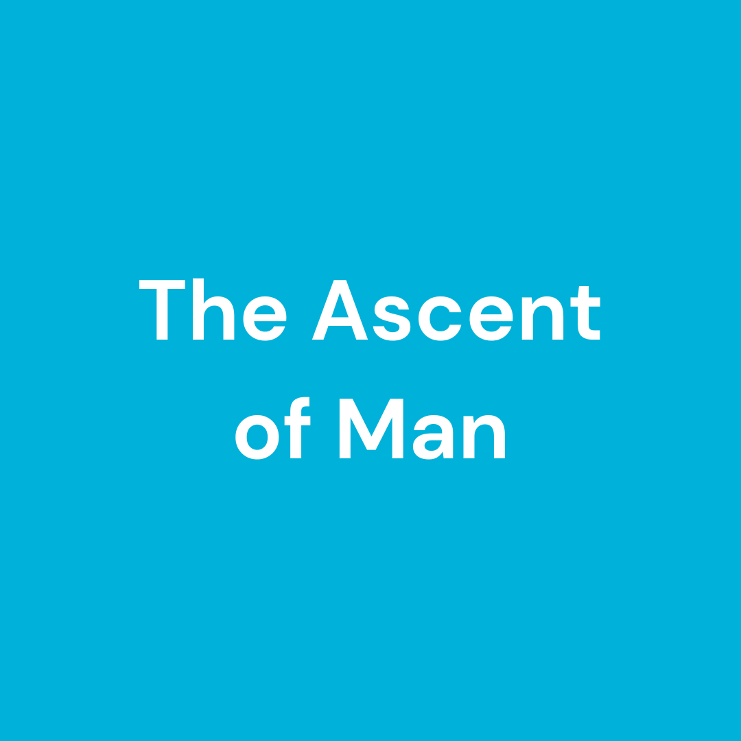 Ascent of Man, The