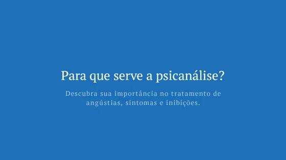 Para que serve a psicanálise?