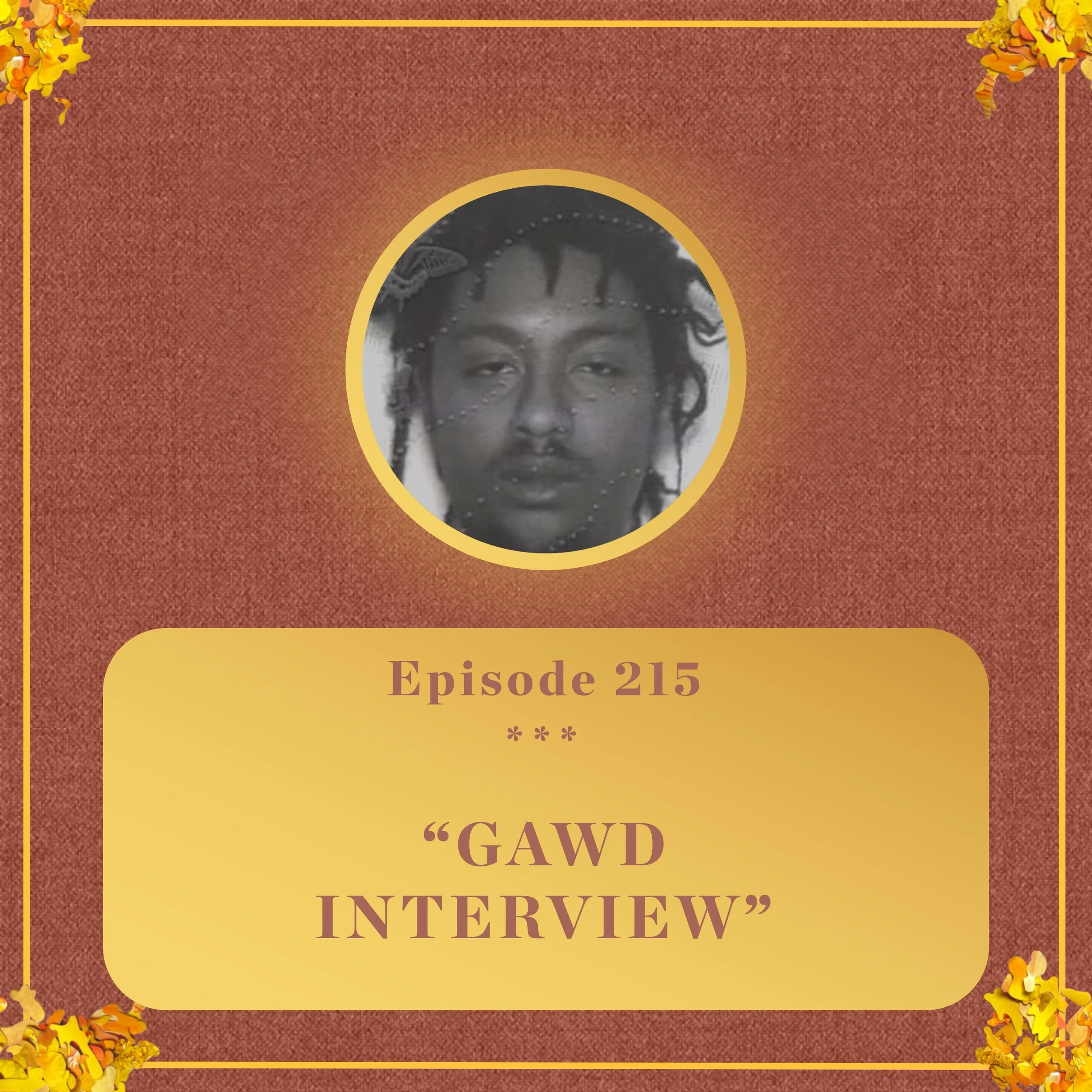 #215 - GAWD INTERVIEW